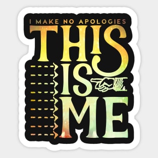 This Is Me (I Make No Apologies) Sticker